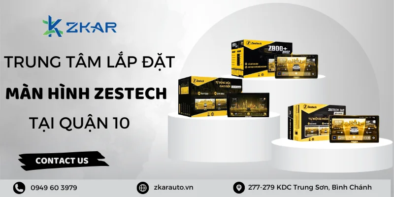 Màn hình Zestech cho ô tô tại Quận 10 - Giá tốt, uy tín hàng đầu
