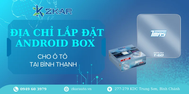 Trung tâm gắn Android Box ở quận Bình Thạnh-Chính hãng giá tốt