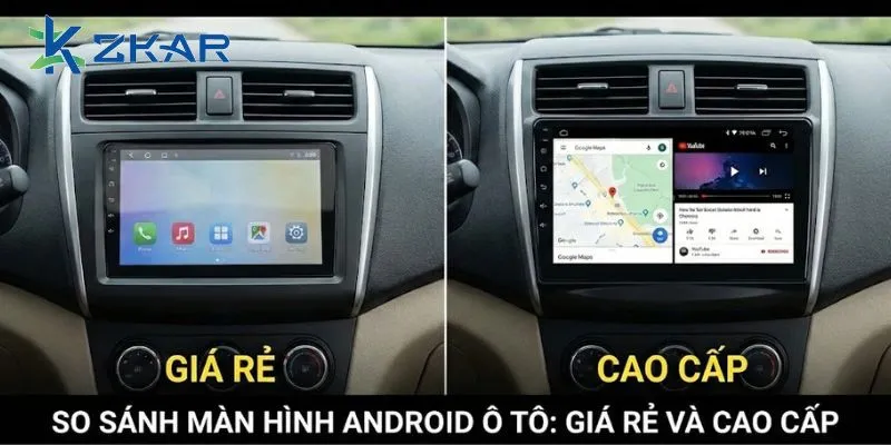 So sánh màn hình Android ô tô Giá rẻ và Cao cấp