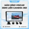 Màn Hình Android Vincar S600 Liền Camera 360